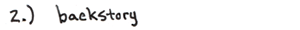 2.) Backstory